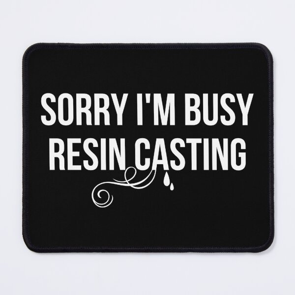 Item preview, I'm Busy Resin Casting designed and sold by JStuartArt.