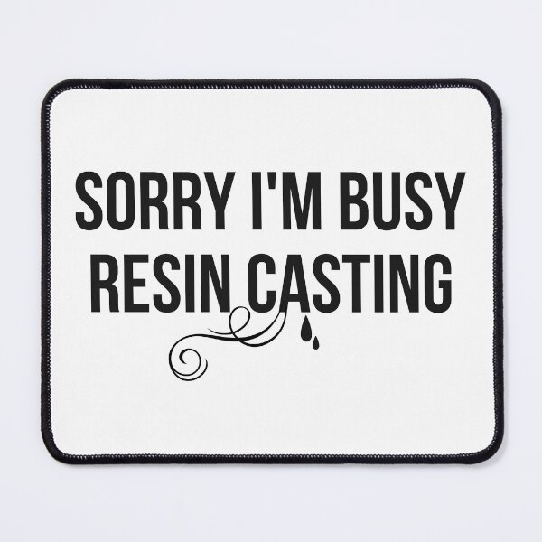Item preview, I'm Busy Resin Casting designed and sold by JStuartArt.