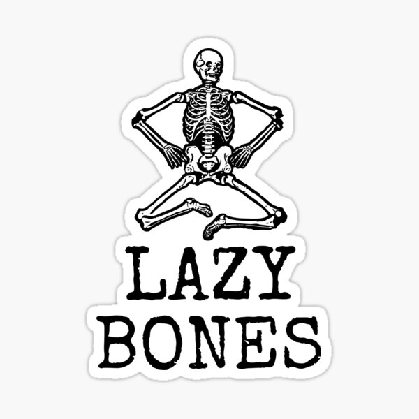 "Lazy bones funny skeleton " Sticker for Sale by Ilobubbles Redbubble