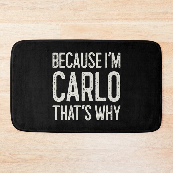 Item preview, Because I’m Carlo That’s Why Funny Personalized Name designed and sold by MariosNydras.