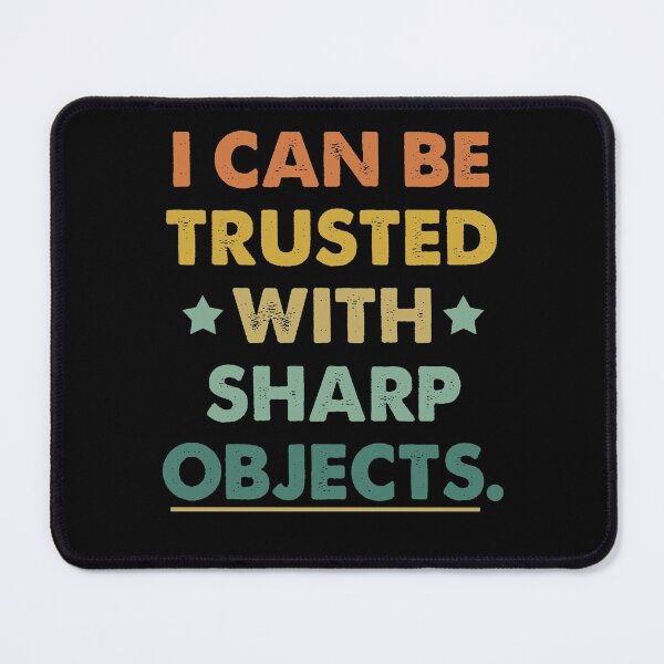 Item preview, I Can Be Trusted With Sharp Objects Humor designed and sold by Amineharoni.