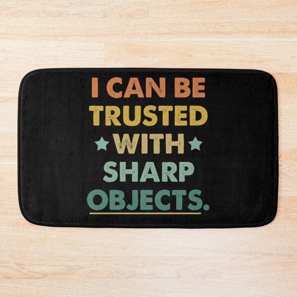 Item preview, I Can Be Trusted With Sharp Objects Humor designed and sold by Amineharoni.