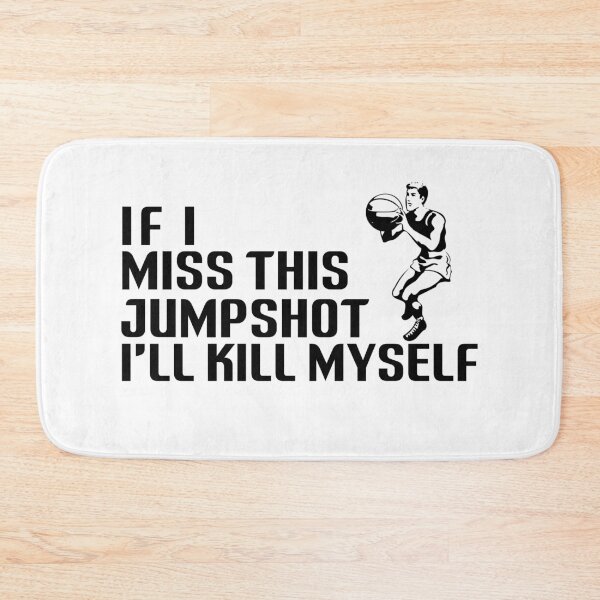 Item preview, If i miss this jumpshot i will kill myself designed and sold by holigan.