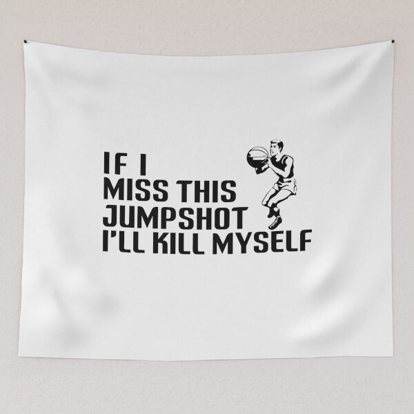 Item preview, If i miss this jumpshot i will kill myself designed and sold by holigan.
