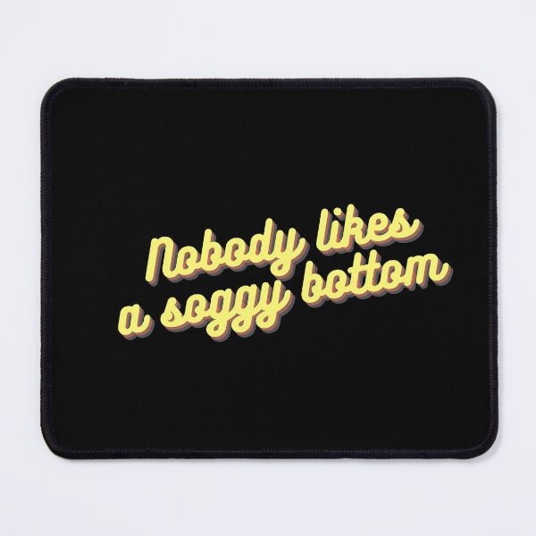 Item preview, Nobody Likes A Soggy Bottom - Great British Baking designed and sold by KarolinaPaz.