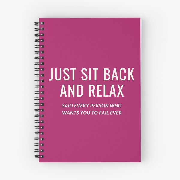Item preview, JUST SIT BACK AND RELAX SAID EVERY PERSON WHO WANTS YOU TO FAIL EVER designed and sold by successmom.