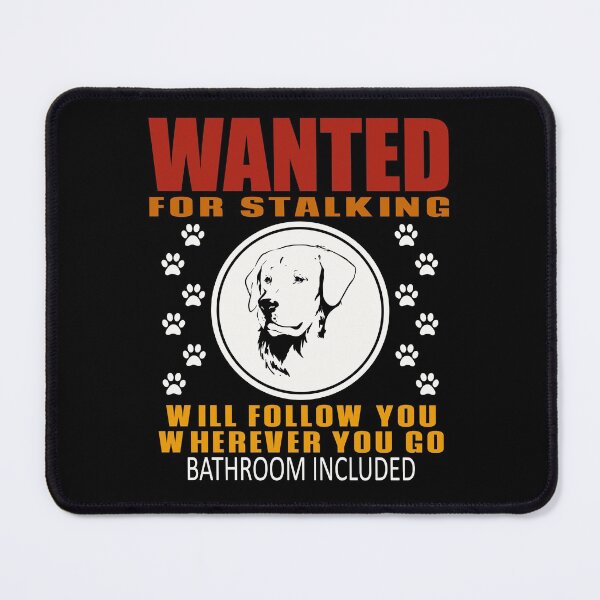 Item preview, Personal Stalker Dog Wanted For Stalking Funny Retriever designed and sold by TKsTees.