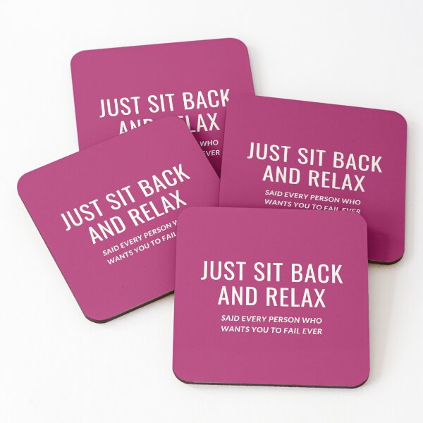Item preview, JUST SIT BACK AND RELAX SAID EVERY PERSON WHO WANTS YOU TO FAIL EVER designed and sold by successmom.