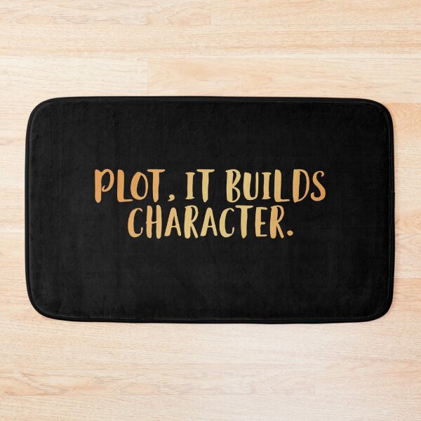 Item preview, Plot, It Builds Character. designed and sold by edwinvisuals.