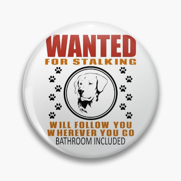 Item preview, Personal Stalker Dog Wanted For Stalking Funny Retriever designed and sold by TKsTees.