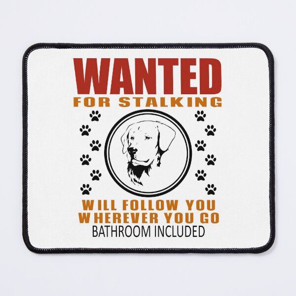 Item preview, Personal Stalker Dog Wanted For Stalking Funny Retriever designed and sold by TKsTees.