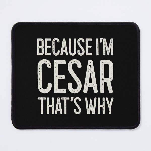 Item preview, Because I’m Cesar That’s Why Funny Personalized Name designed and sold by MariosNydras.