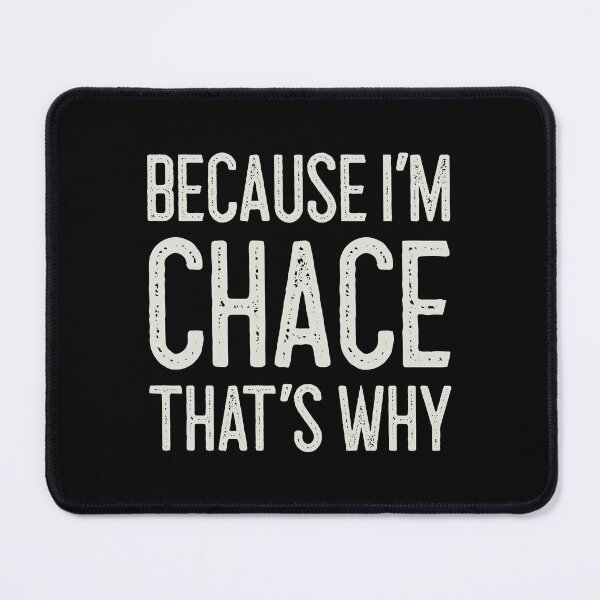 Item preview, Because I’m Chace That’s Why Funny Personalized Name designed and sold by MariosNydras.