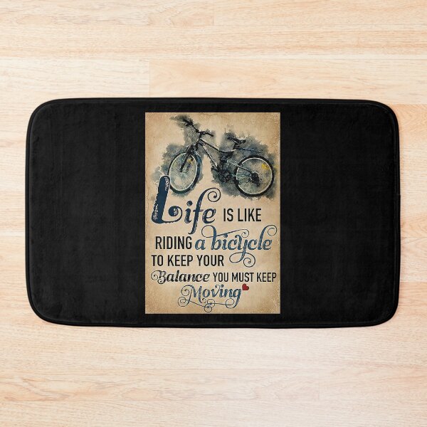 Item preview, Cycling Life is like riding a bicycle to keep your balance you must keep moving designed and sold by SimonsonNuala.
