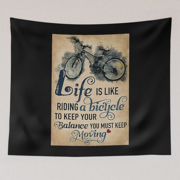 Item preview, Cycling Life is like riding a bicycle to keep your balance you must keep moving designed and sold by SimonsonNuala.