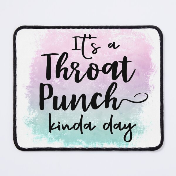 Item preview, Throat Punch Kinda Day designed and sold by storyboxdesigns.