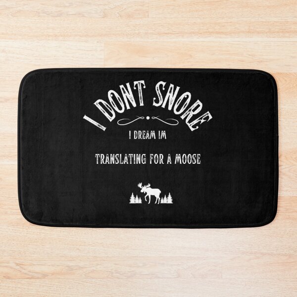 Item preview, I Dont Snore I Dream Im Translating for a Moose designed and sold by fairy-taler.