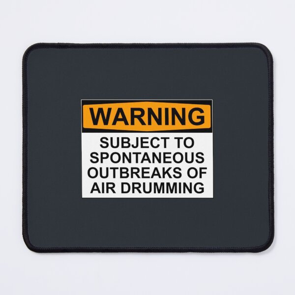 WARNING SUBJECT TO SPONTANEOUS OUTBREAKS OF AIR DRUMMING Mouse Pad
