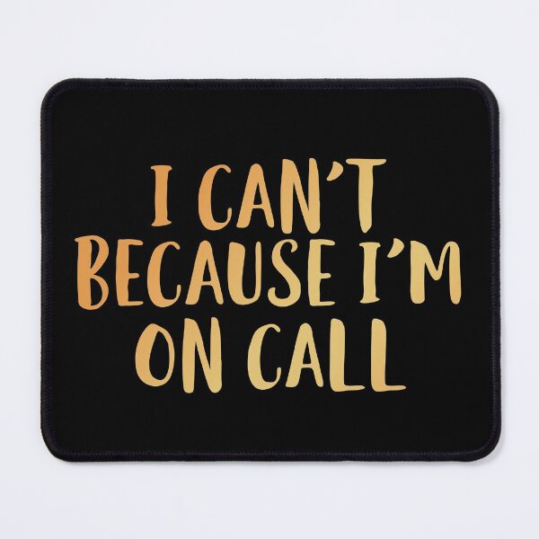 Item preview, I Can't Because I'm on Call designed and sold by edwinvisuals.