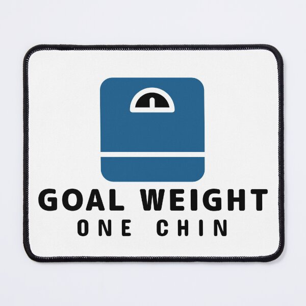 Item preview, Goal Weight One Chin designed and sold by spokoandstuff.
