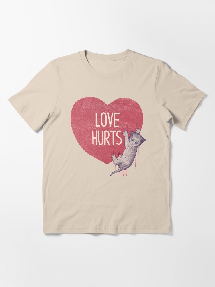 love hurts t shirt