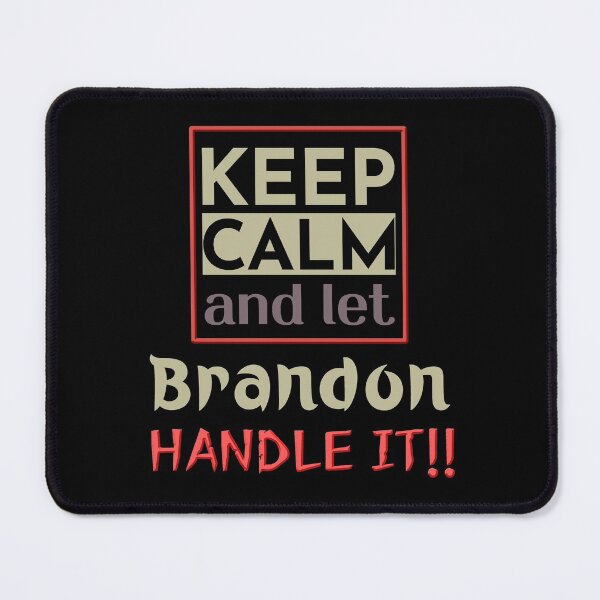 Item preview, Keep Calm And Let Brandon Handle It designed and sold by ViewerEqualsPhoton.