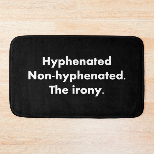 Item preview, Hyphenated Non-hyphenated. The irony designed and sold by RoxanneM47.