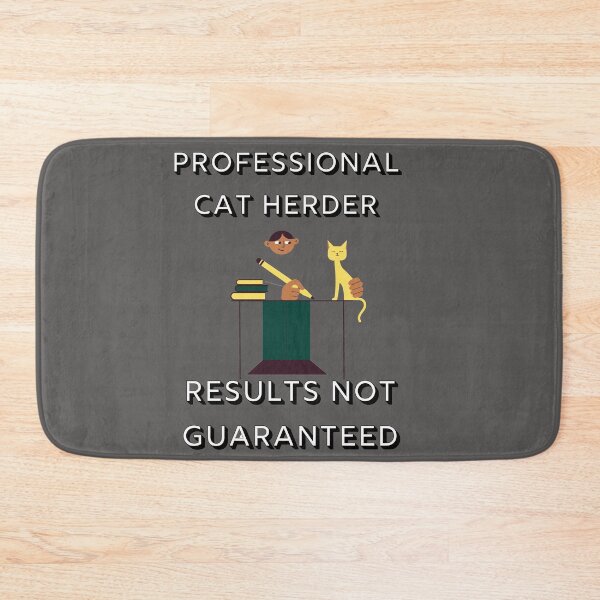 Item preview, Professional Cat Herder Results Not Guaranteed designed and sold by JOY STORE 45.