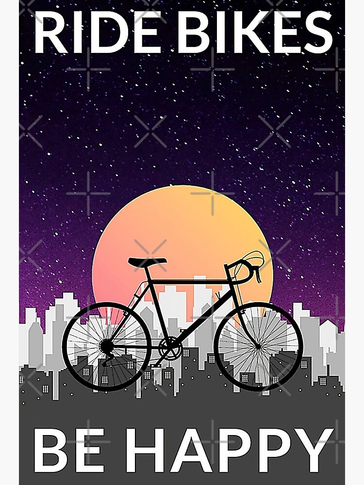 "Cycling Ride bikes be happy" Poster for Sale by SimonsonNuala Redbubble