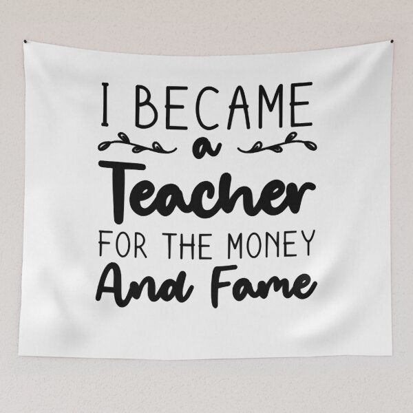 Item preview, I Became A Teacher For The Money And Fame designed and sold by PierreCorn81.