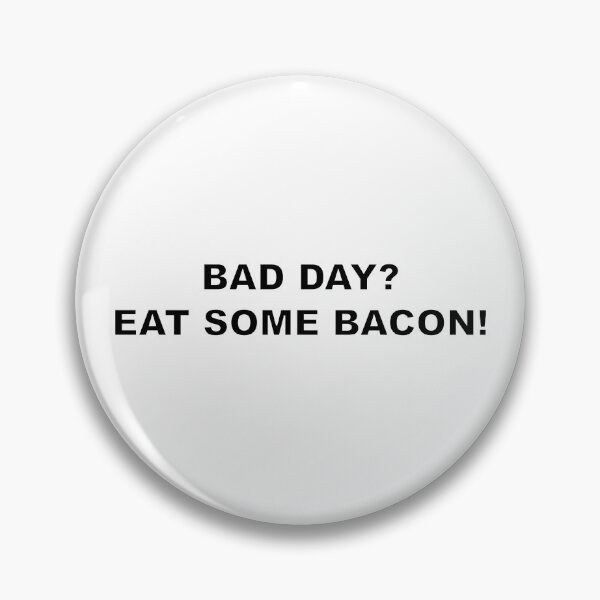 Item preview, BAD DAY? EAT SOME BACON! designed and sold by Electricitees.