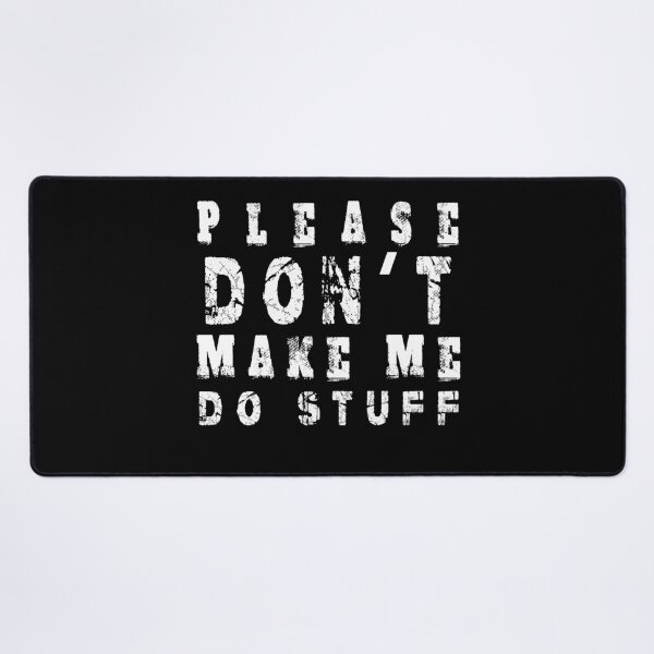Item preview, Please don t make me do stuff designed and sold by lakshithared.