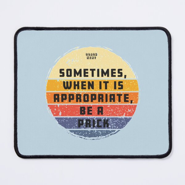 Item preview, Sometimes When It Is Appropriate, Be A Prick Retro Vintage     designed and sold by Boitaumane.