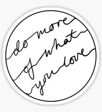 Do More of What You Love Sticker