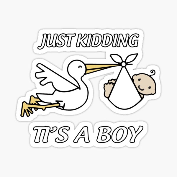 gender-reveal-kidding-it-s-a-boy-baby-sticker-by-pattiox-redbubble