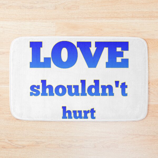Item preview, Love Shouldnt Hurt designed and sold by JohathanHardin1.