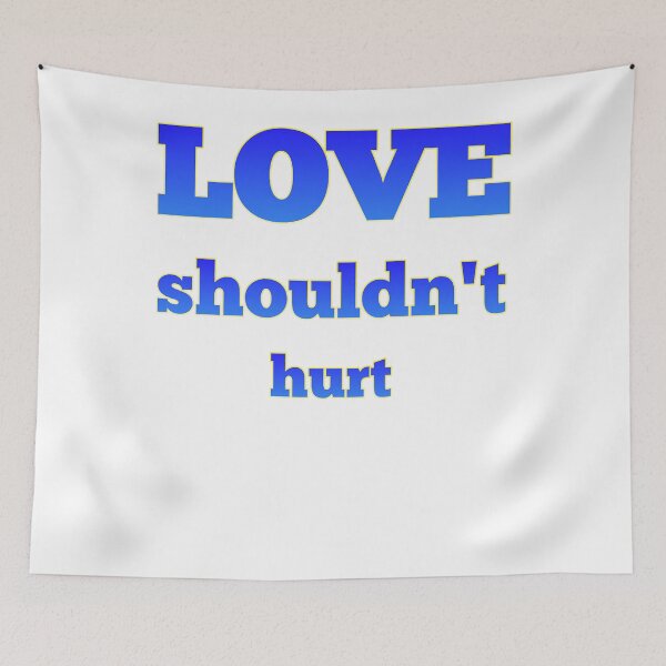 Item preview, Love Shouldnt Hurt designed and sold by JohathanHardin1.