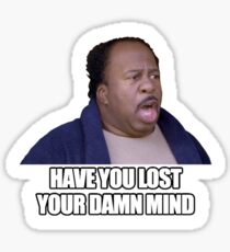 Stanley the Office have you lost your damn mind? Sticker