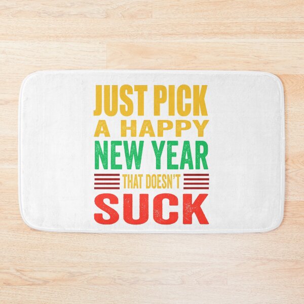 Item preview, Just Pick a Happy New Year that doesn’t suck. designed and sold by TJHstudio.