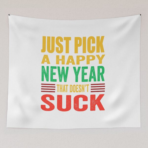 Item preview, Just Pick a Happy New Year that doesn’t suck. designed and sold by TJHstudio.