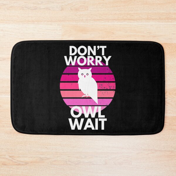 Item preview, Don’t Worry Owl Wait Funny Cute Sarcastic designed and sold by EllConApparel.