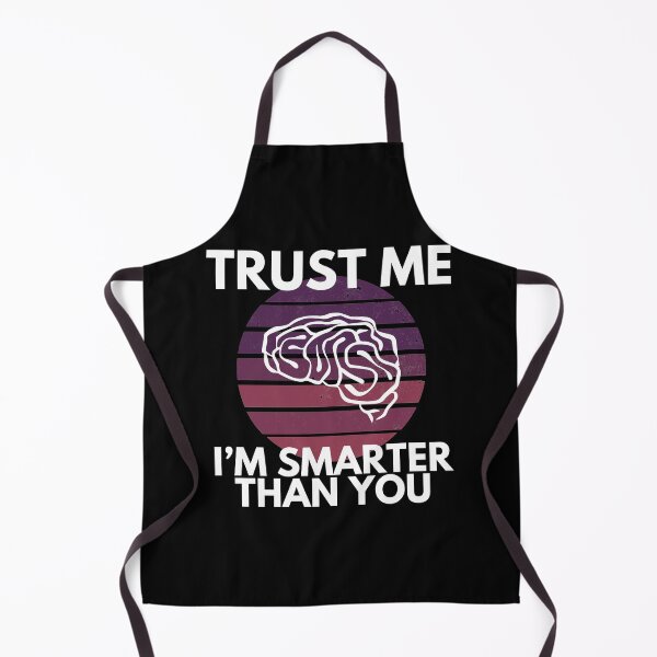 Item preview, Trust Me I’m Smarter Than You Funny designed and sold by EllConApparel.