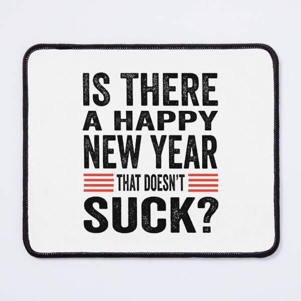 Item preview, Is there a Happy New Year that doesn’t suck please? designed and sold by TJHstudio.