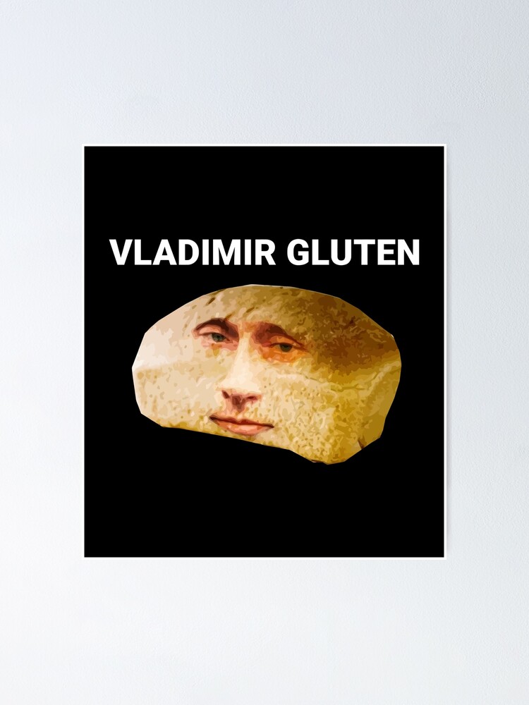 "Vladimir Gluten Funny Bread Dank Meme" Poster for Sale by Julianna30