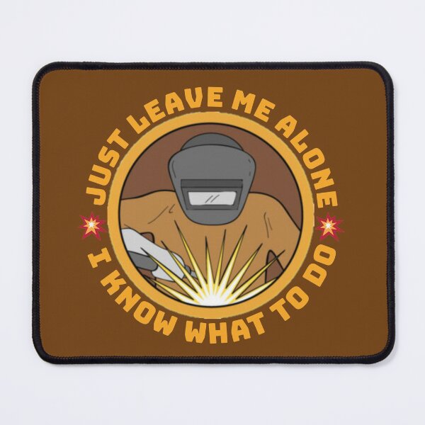 Item preview,   I'm а welder and just leave me alone I know what to do. designed and sold by Umiska.