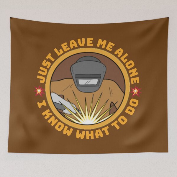 Item preview,   I'm а welder and just leave me alone I know what to do. designed and sold by Umiska.