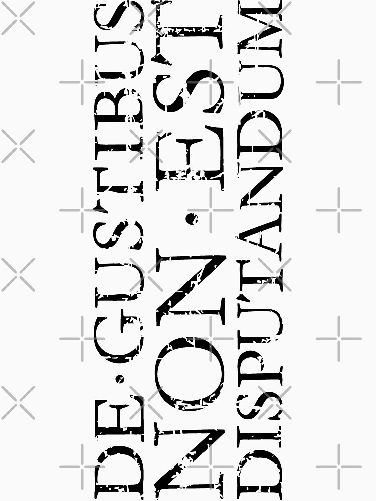 "DE GUSTIBUS NON EST DISPUTANDUM Vintage Black" Tshirt by Redbubble