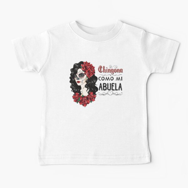 Chingona Como Mi Abuela Skull Girl Red Flower Baby T-Shirt