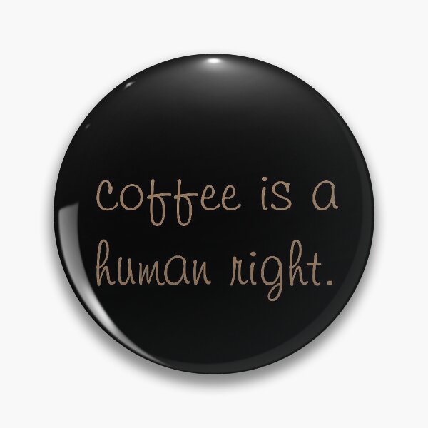 Item preview, coffee is a human right designed and sold by Goldenrush.