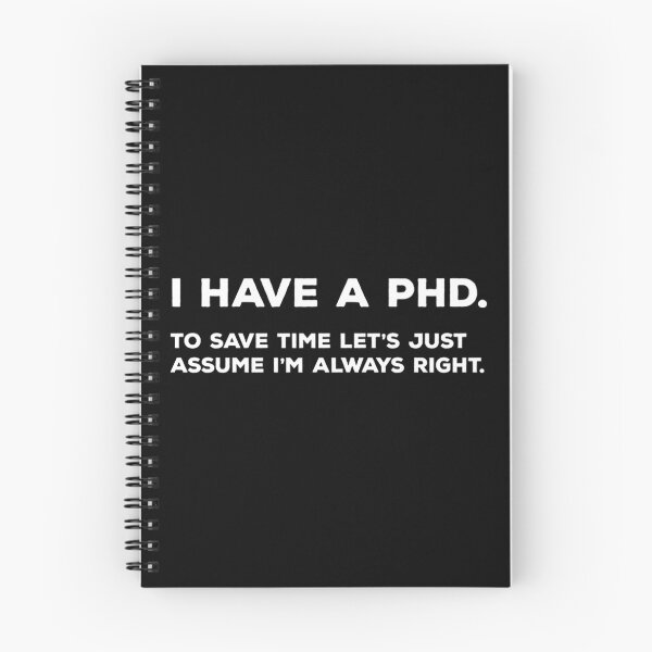 Item preview, I Have A PhD. To Save Time Lets Just Assume I&x27;m Always Right designed and sold by JoeyNull21.